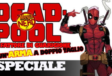 Deadpool – Il fattore di guarigione: un’arma a doppio taglio