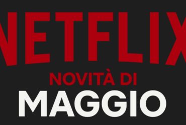 Netflix – Tutte le novità di maggio 2020