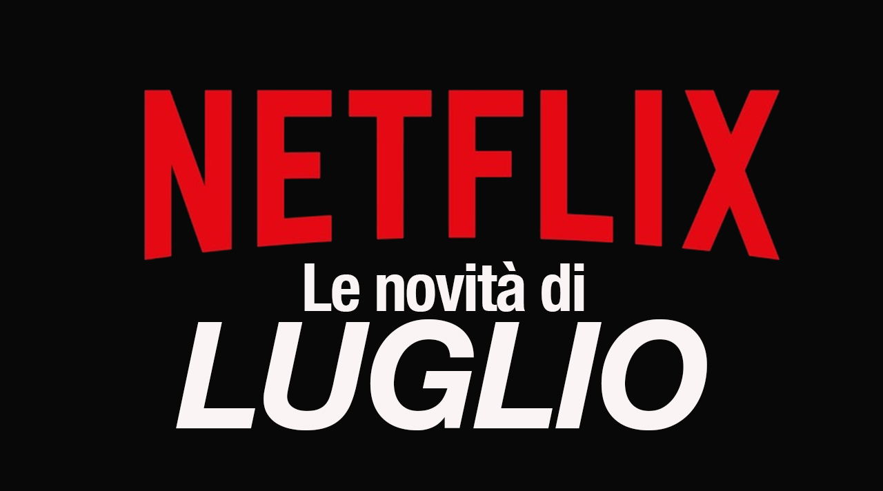 Netflix - Tutte le novità di luglio 2020