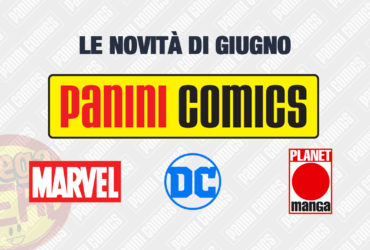 Panini Comics – Tutte le uscite (aggiornate) di giugno