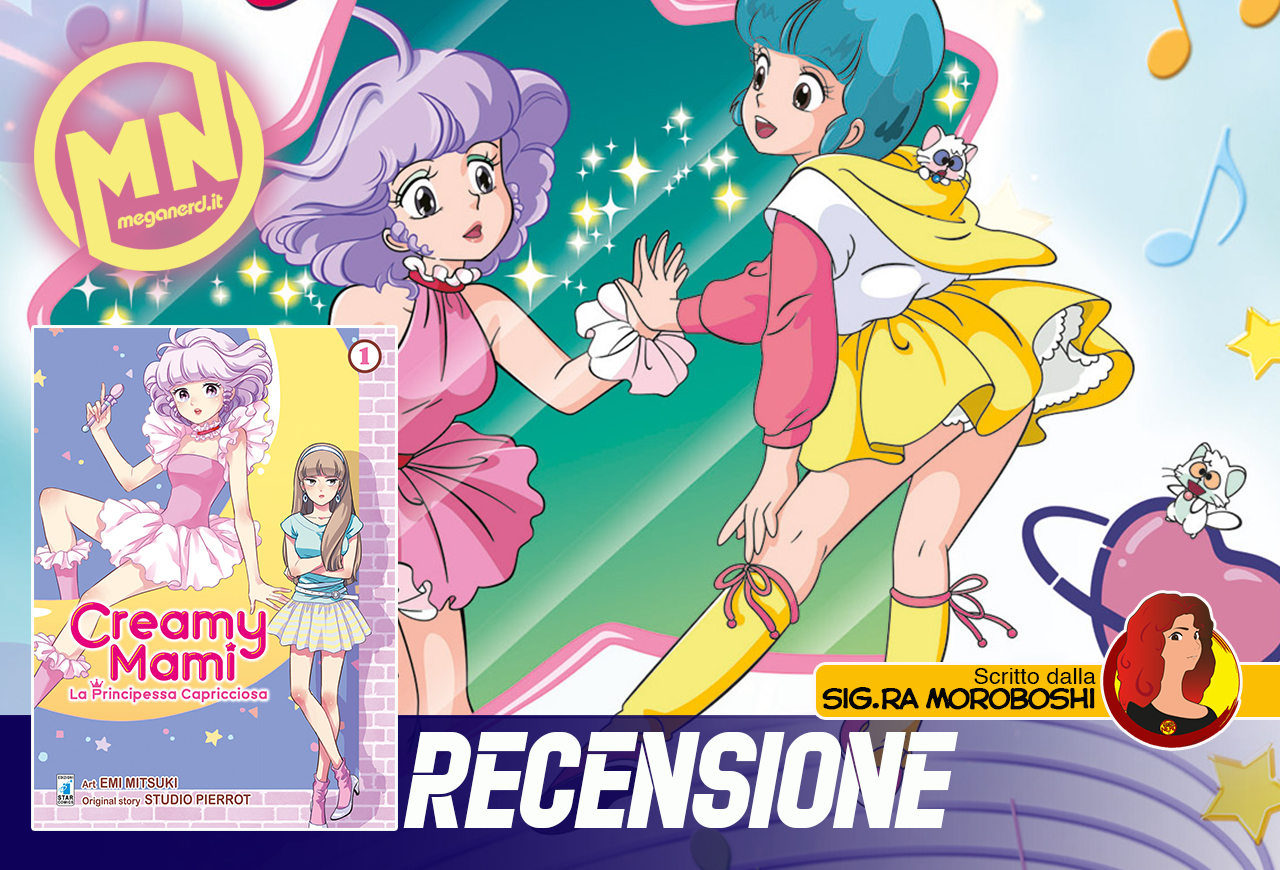 Creamy Mami e La principessa Capricciosa - Due incantevoli facce della stessa medaglia