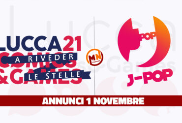 Lucca Comics & Games 2021 – Gli annunci J-POP Manga del 1 novembre