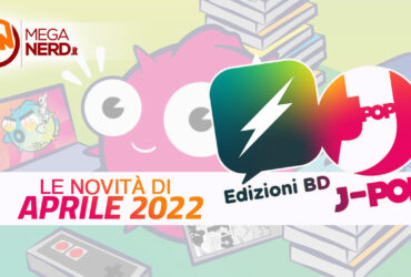 J-POP Manga e Edizioni BD – Tutte le uscite di aprile