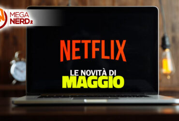 Netflix – Tutte le novità di maggio 2022