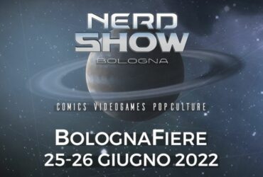 Questo Week-End tutti al Nerd Show di Bologna