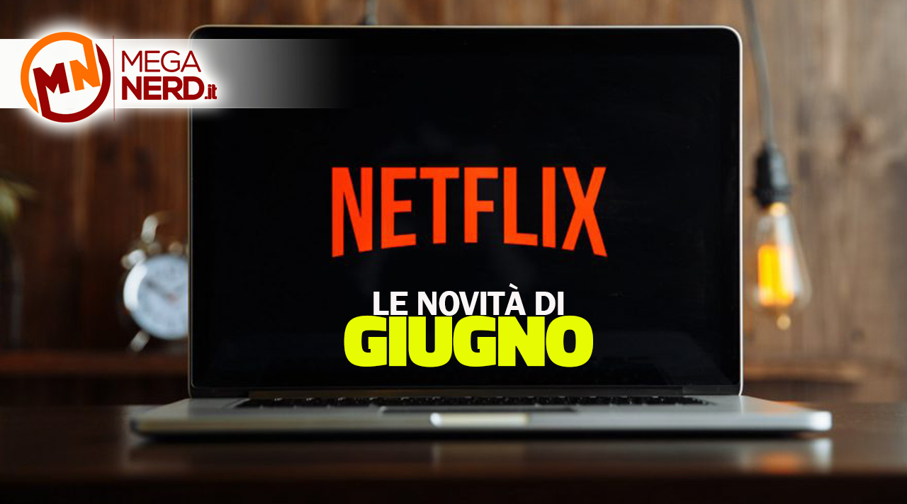 Netflix- Le novità di giugno 2024