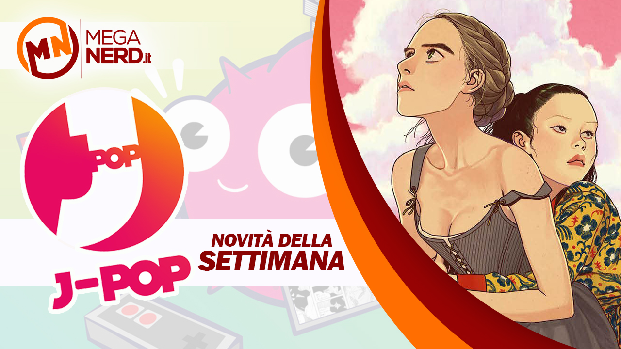 J-POP Manga – Le uscite della settimana