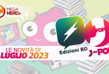 Edizioni BD e J-POP Manga – Tutte le uscite di luglio 2023