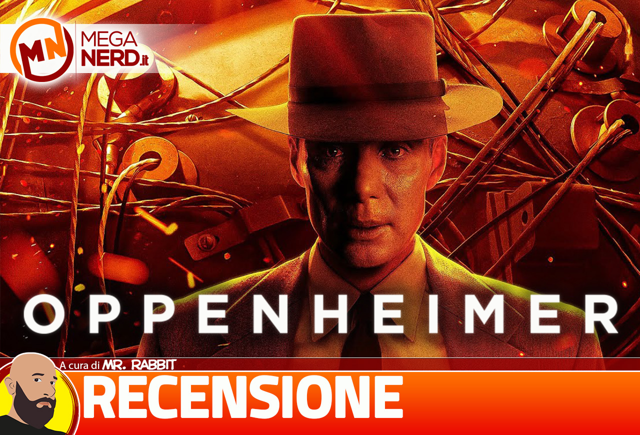 Oppenheimer - Ascesa e caduta del Prometeo americano - MegaNerd.it