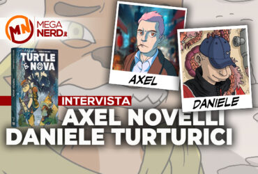 Turtle e Nova – Incontro con gli autori Axel Novelli e Daniele Turturici