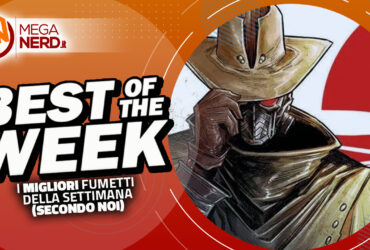 Best of the Week – I migliori fumetti dall’11 al 17 dicembre 2023