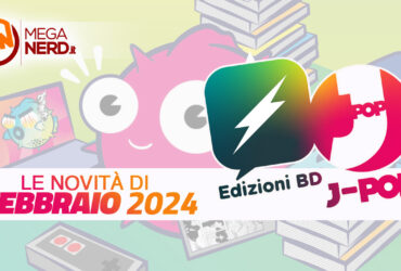 Edizioni BD & J-POP Manga – Le uscite di febbraio 2024