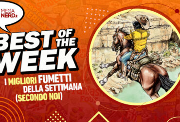 Best of the Week – I migliori fumetti dall’11 al 18 febbraio 2024