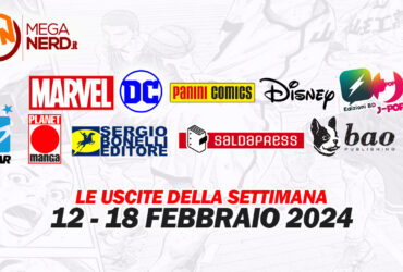 Fumetti, comics & manga – Tutte le uscite della settimana dal 12 al 18 febbraio 2024