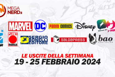 Fumetti, comics & manga – Tutte le uscite della settimana dal 19 al 25 febbraio 2024