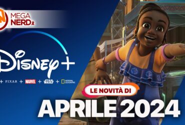 Disney+ – I titoli in arrivo ad aprile