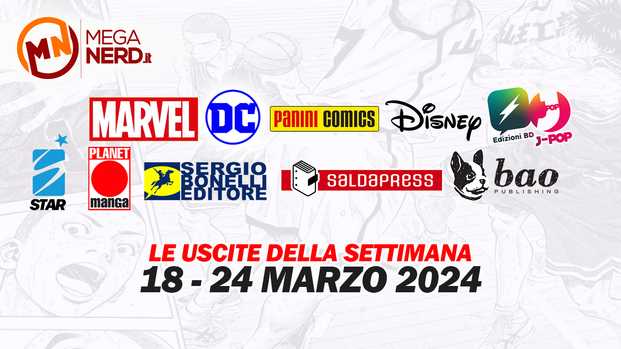 Fumetti, comics & manga – Tutte le uscite della settimana dal 18 al 24 marzo 2024