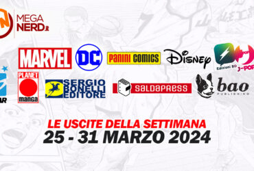 Fumetti, comics & manga – Tutte le uscite della settimana dal 25 al 31 marzo 2024