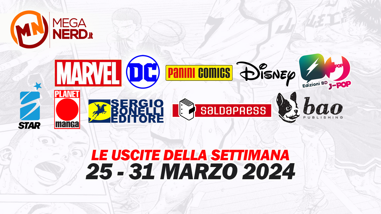 Fumetti, comics & manga – Tutte le uscite della settimana dal 25 al 31 marzo 2024