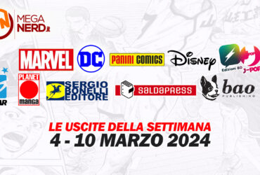 Fumetti, comics & manga – Tutte le uscite della settimana dal 4 al 10 marzo 2024