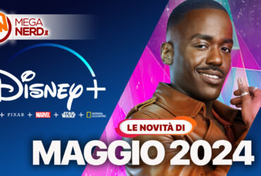 Disney+ – I titoli in arrivo a maggio 2024