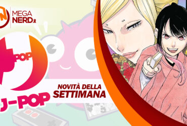 J-POP Manga – Le uscite della settimana