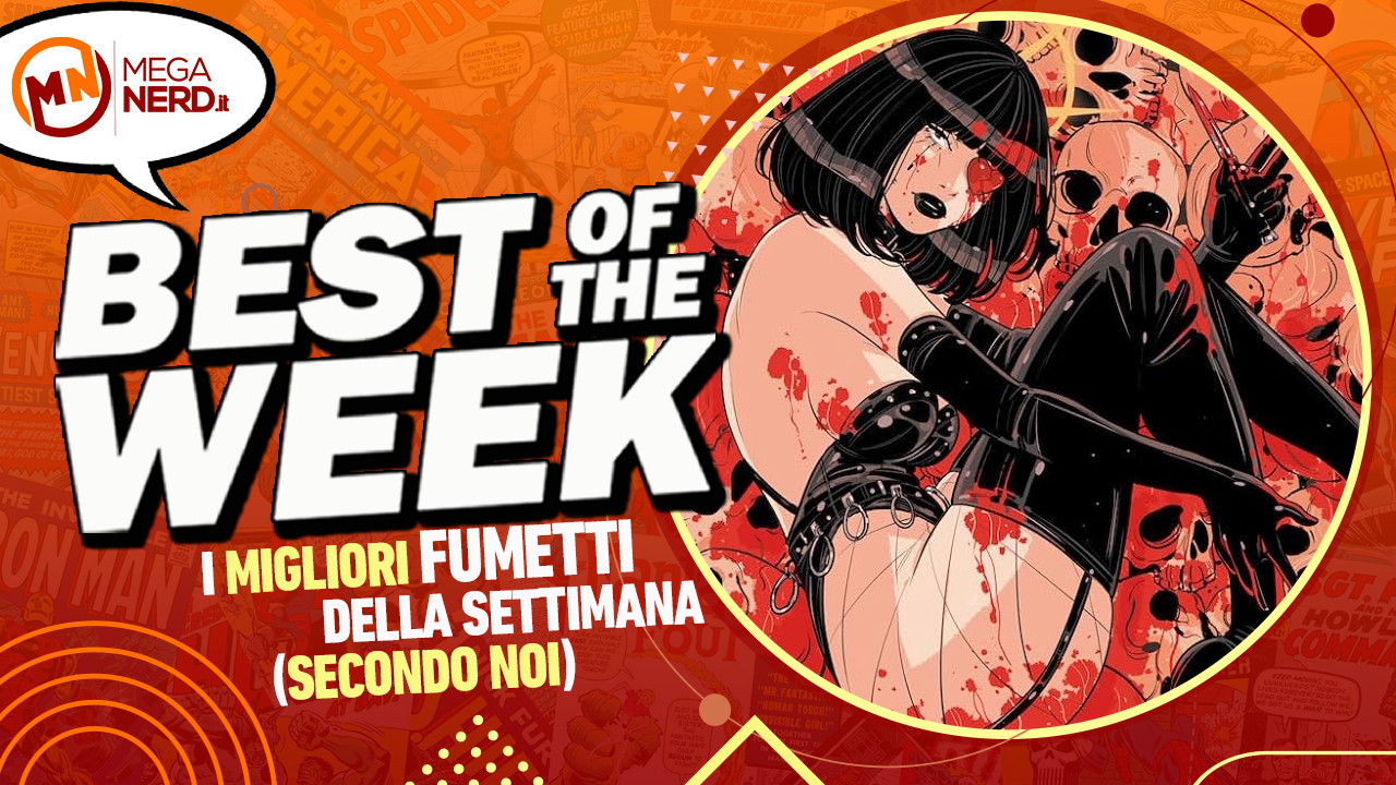 Best of the Week – I migliori fumetti dal 29 aprile al 5 maggio 2024