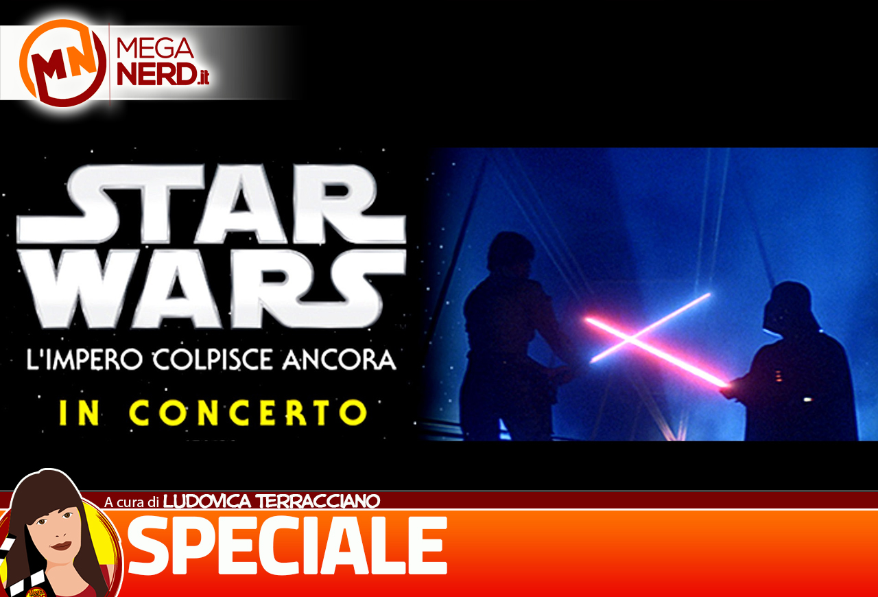 Star Wars L’Impero Colpisce Ancora In Concerto - l'emozionante cineconcerto a Roma