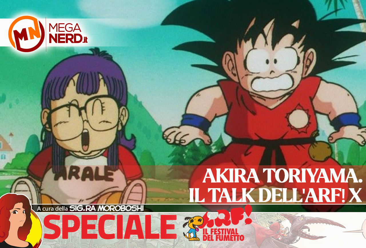 Akira Toriyama - Il Talk dell'Arf! X