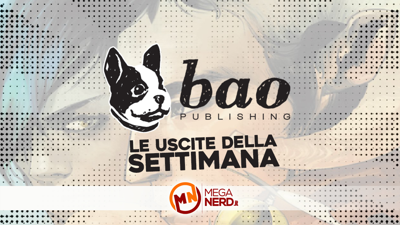 Bao Publishing – Le uscite dal 1 al 7 Luglio