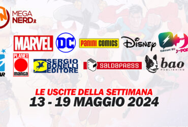 Fumetti, comics & manga – Le uscite dal 13 al 19 maggio 2024