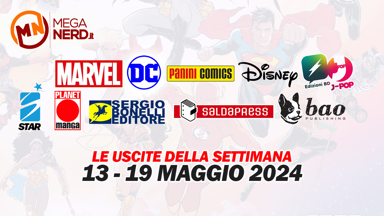 Fumetti, comics & manga – Le uscite dal 13 al 19 maggio 2024