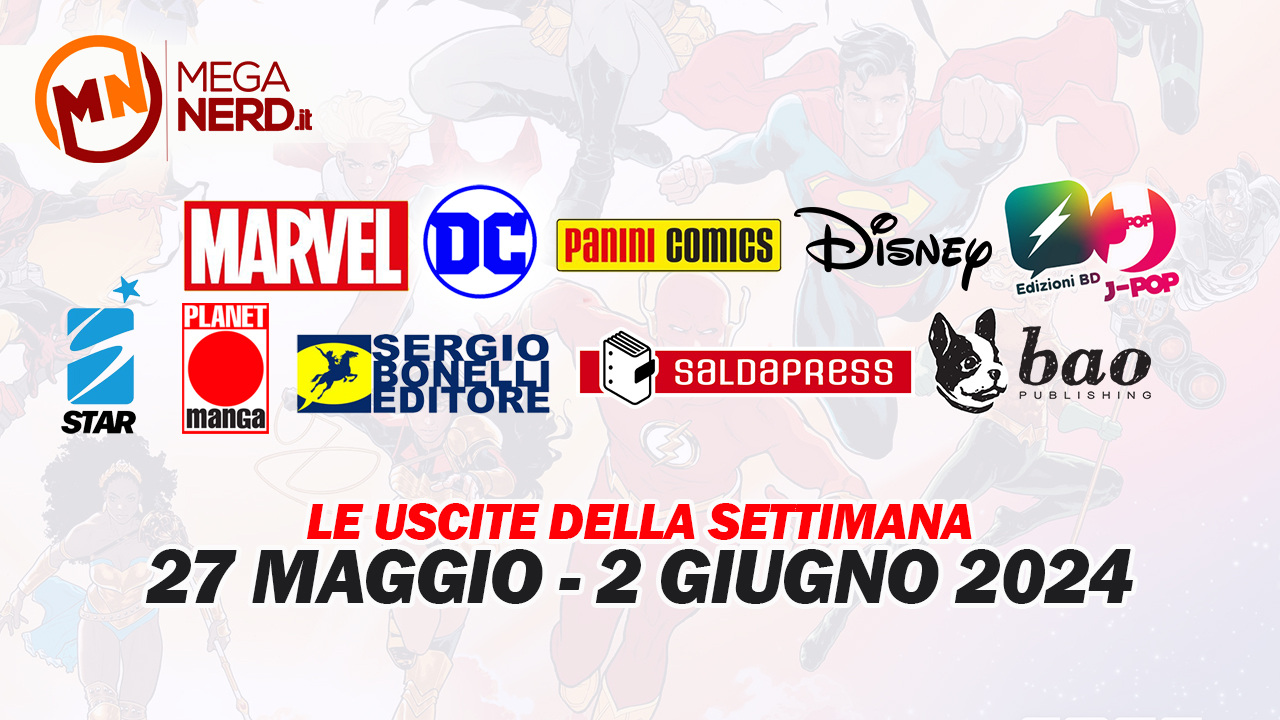 Fumetti, comics & manga – Le uscite dal 27 maggio al 2 giugno 2024