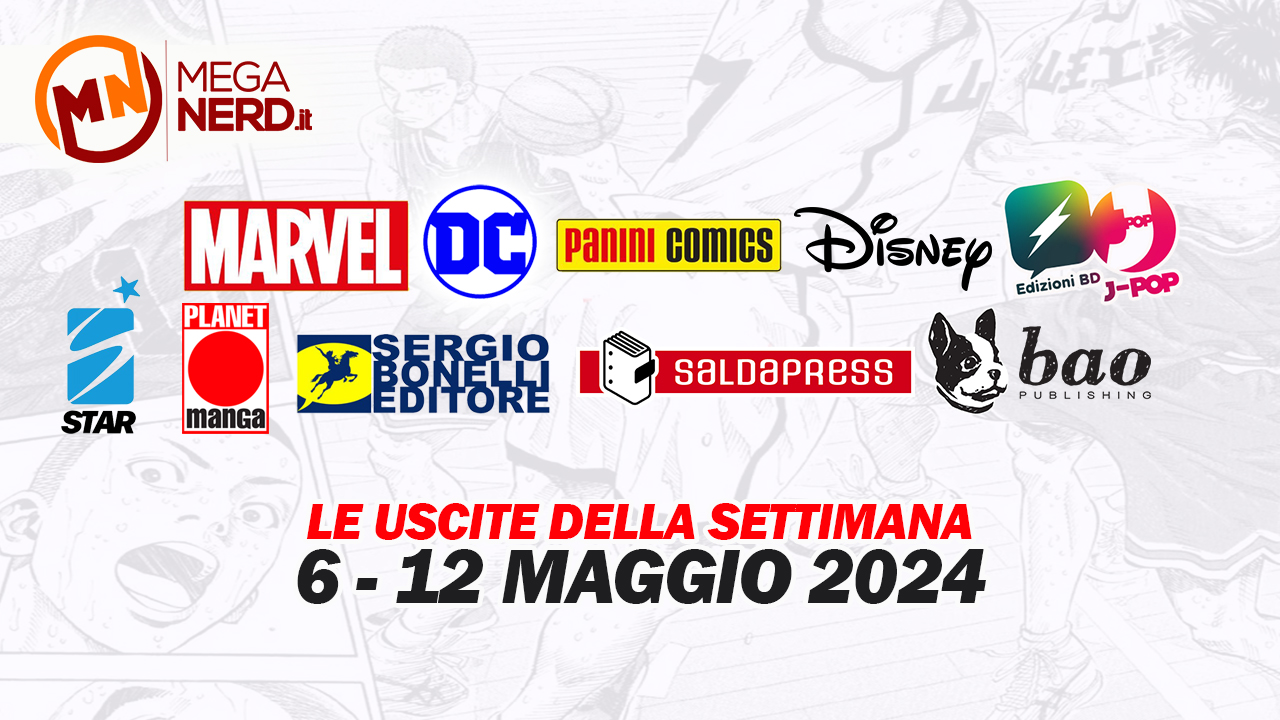 Fumetti, comics & manga – Le uscite dal 6 al 12 maggio 2024