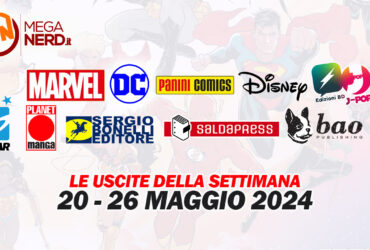 Fumetti, comics & manga – Le uscite dal 20 al 26 maggio 2024