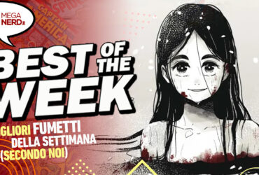 Best of the Week – I migliori fumetti dal 17 al 23 giugno