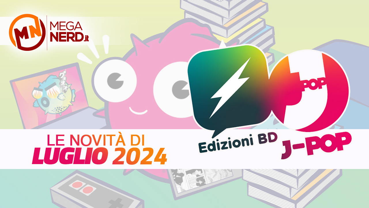 Edizioni BD e J-POP Manga – Le novità di luglio 2024