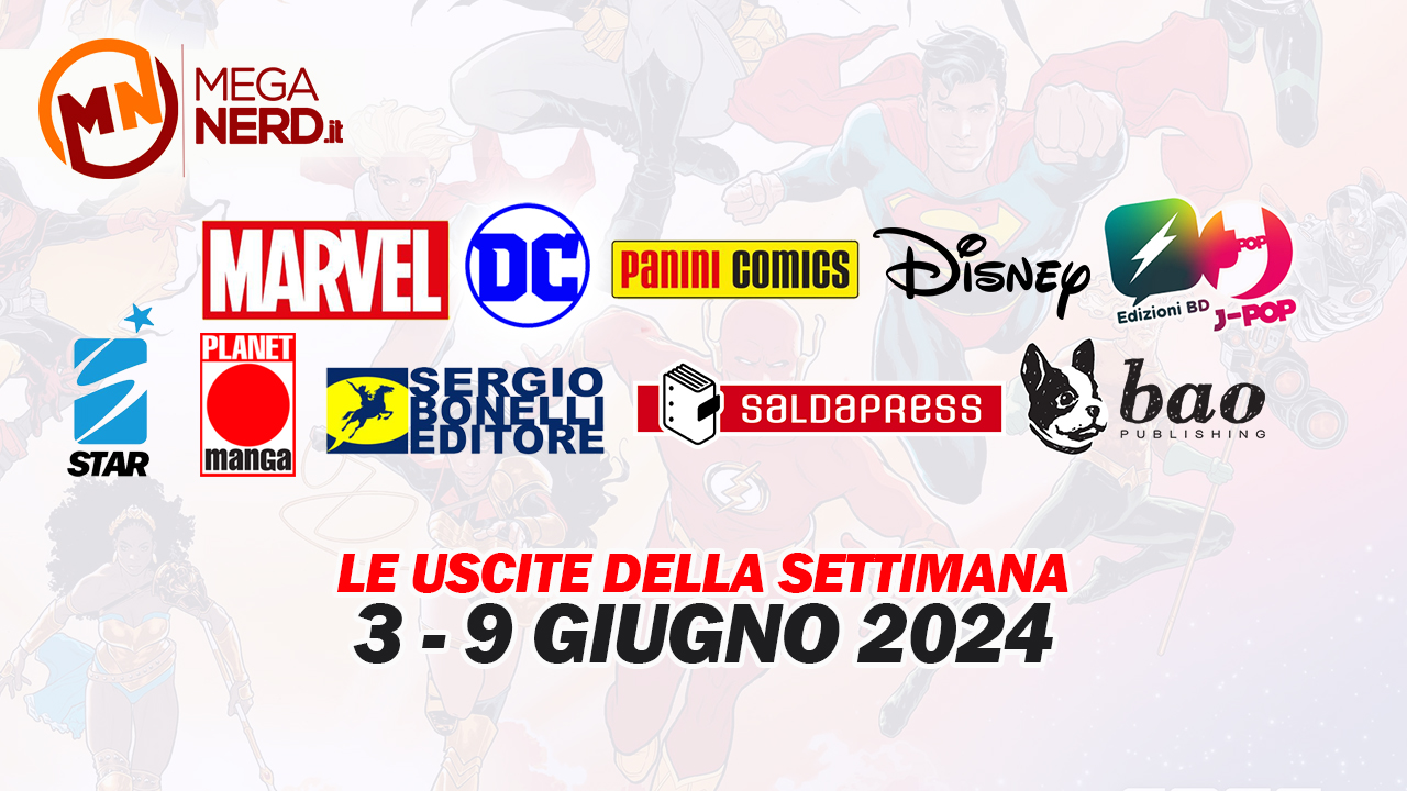 Fumetti, comics & manga – Le uscite dal 3 al 9 giugno 2024