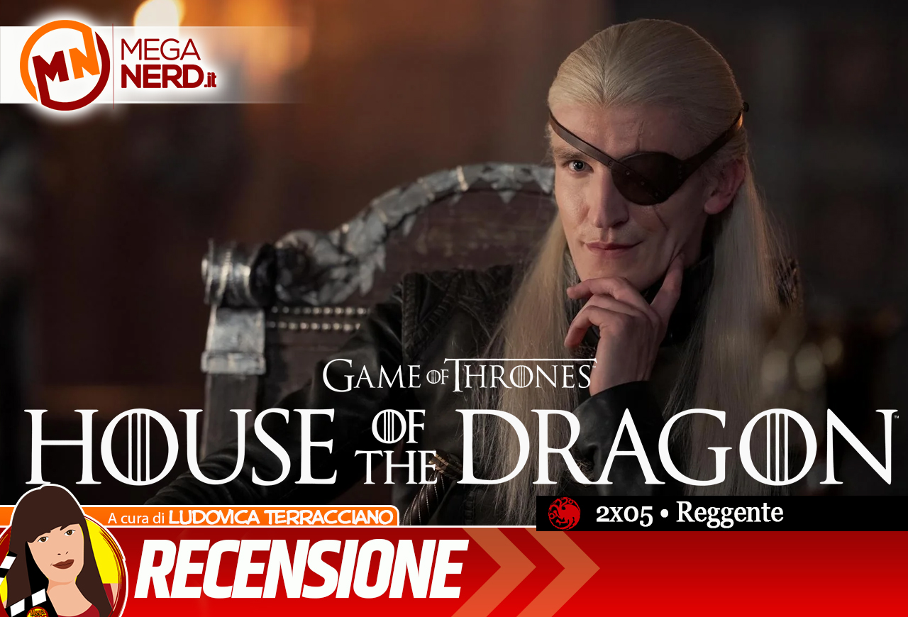 House of the Dragon | Stagione 2 ep.5 – Reggente