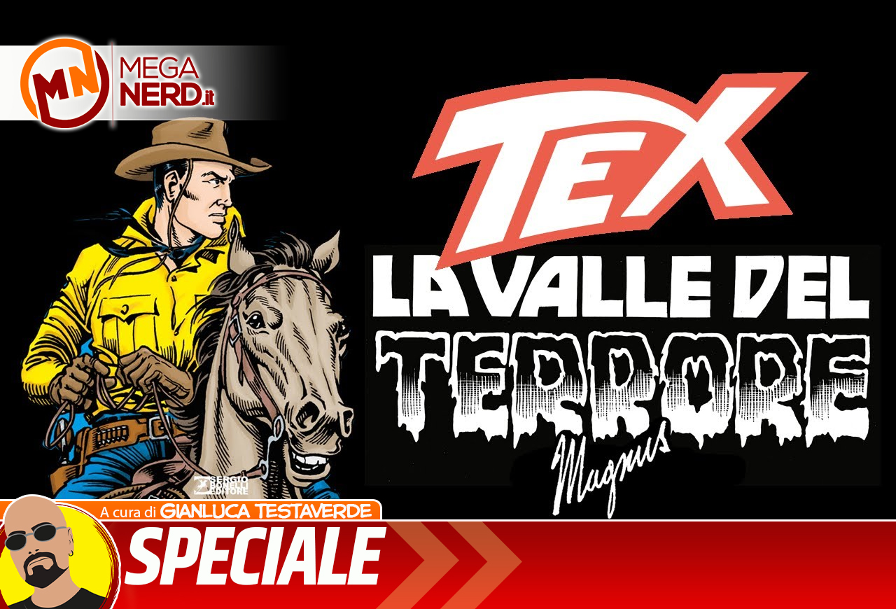 Tex: La valle del terrore - Una delle più grandi opere di Magnus