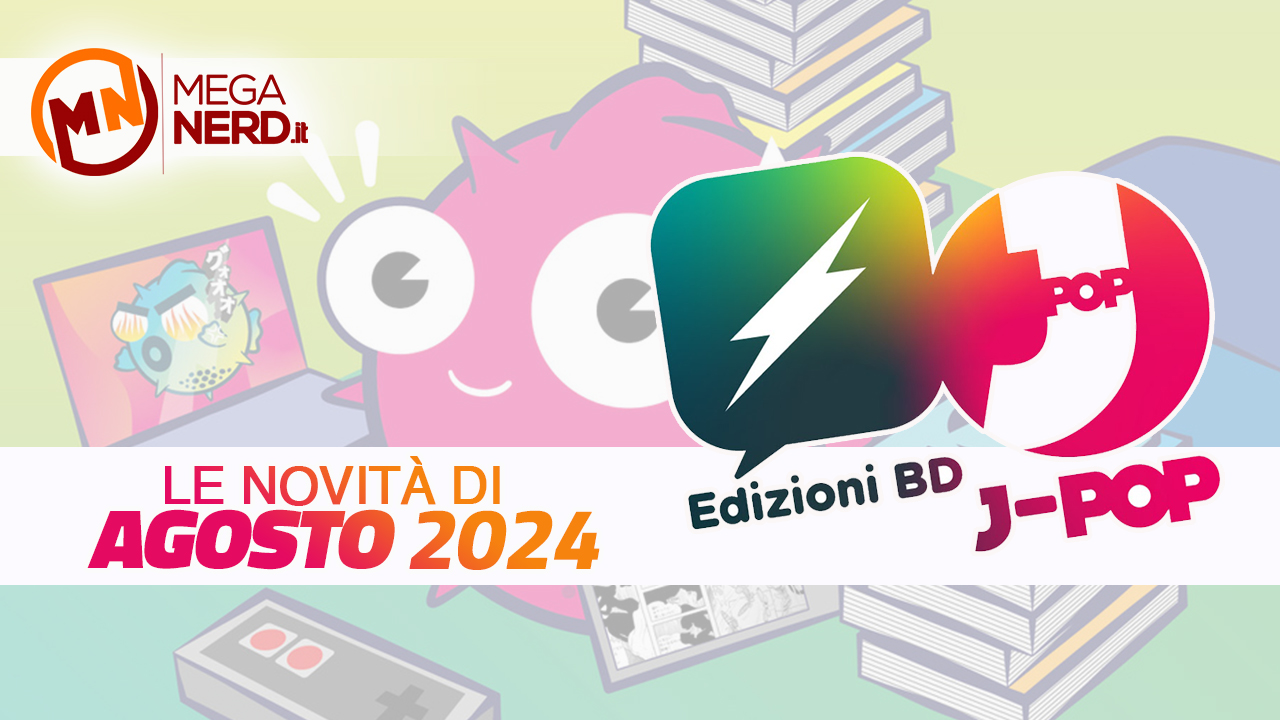 Edizioni BD e J-POP Manga – Le novità di agosto 2024