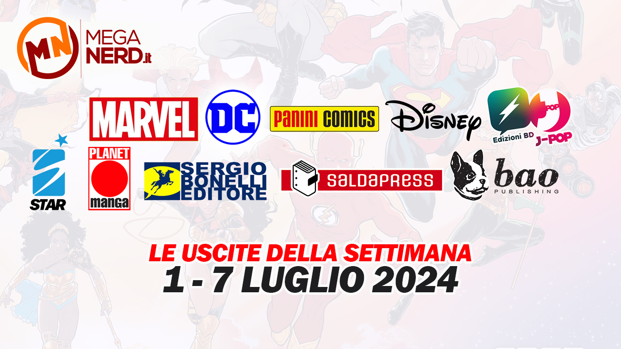 Fumetti, comics & manga – Le uscite dal 1 al 7 luglio 2024