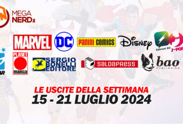 Fumetti, comics & manga – Le uscite dal 15 al 21 luglio 2024