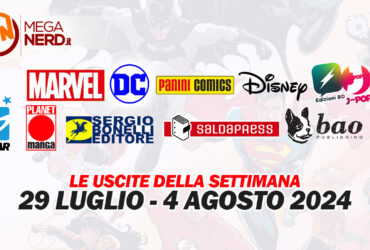 Fumetti, comics & manga – Le uscite dal 29 luglio al 4 agosto 2024