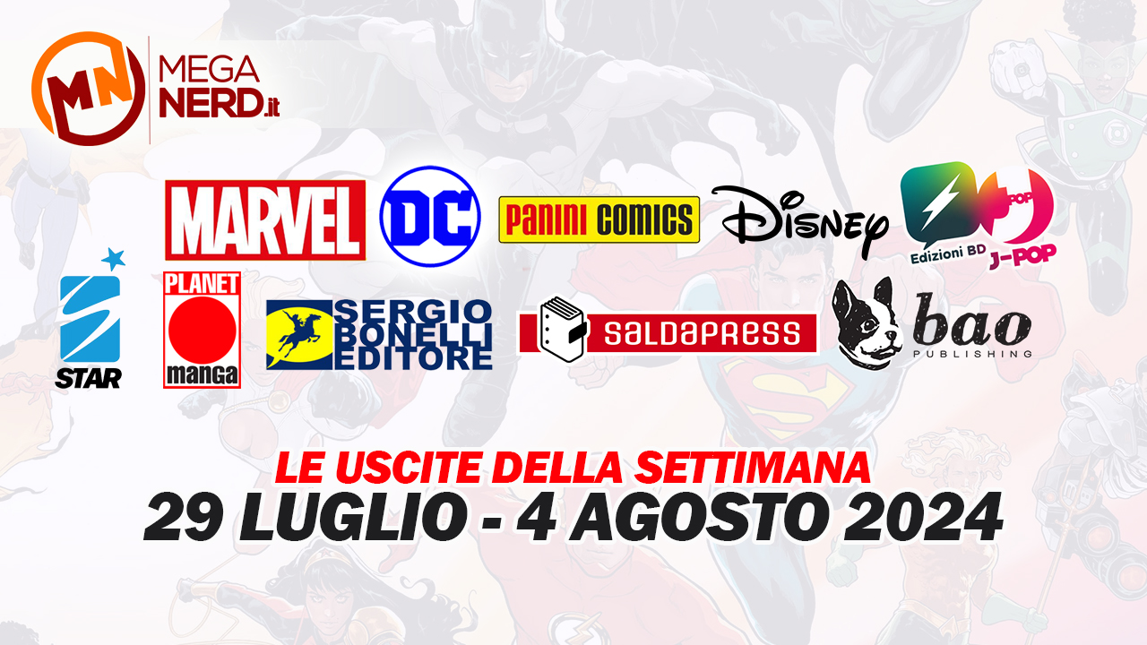 Fumetti, comics & manga – Le uscite dal 29 luglio al 4 agosto 2024