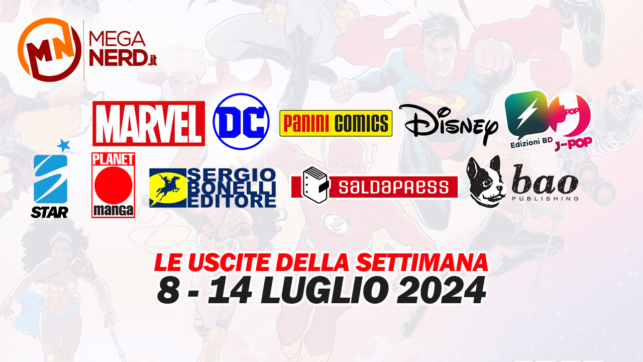 Fumetti, comics & manga – Le uscite dall'8 al 14 luglio 2024