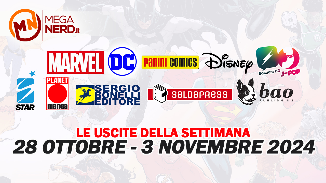 Fumetti, comics & manga - Le uscite dal 28 ottobre al 3 novembre 2024