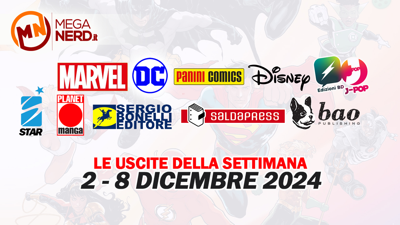 Fumetti, comics & manga – Le uscite dal 2 all'8 dicembre 2024