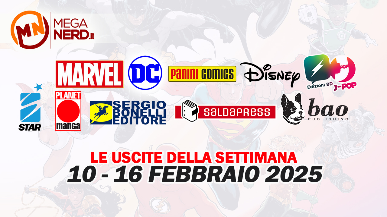 Fumetti, comics & manga – Le uscite dal 10 al 16 febbraio 2025