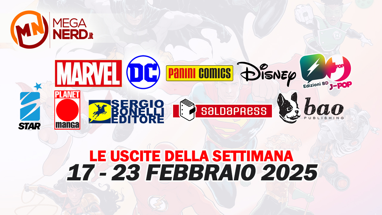 Fumetti, comics & manga – Le uscite dal 17 al 23 febbraio 2025